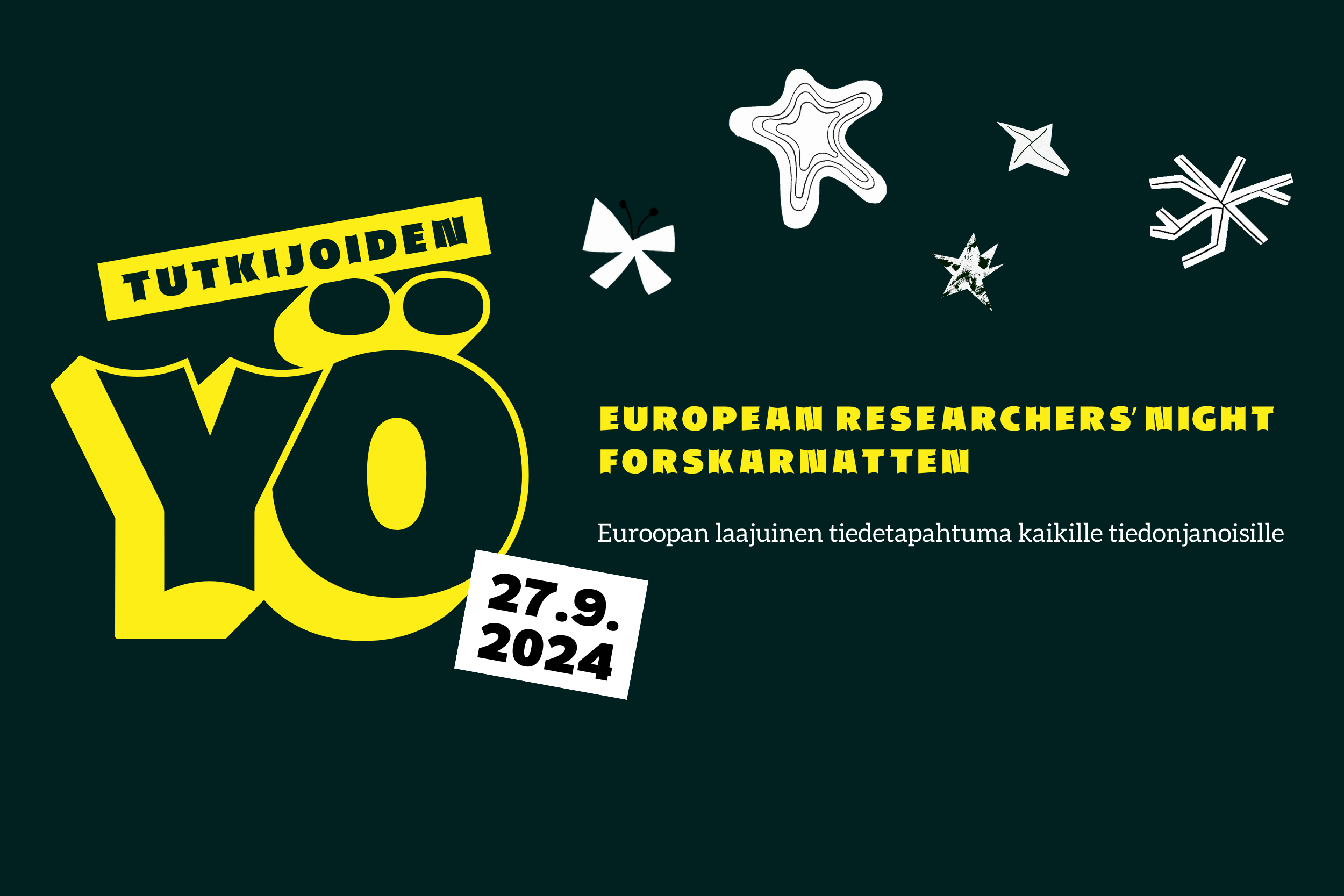 Mustalla pohjalla teksti: Tutkijoiden yö / European Researchers' Night 27.9.2024